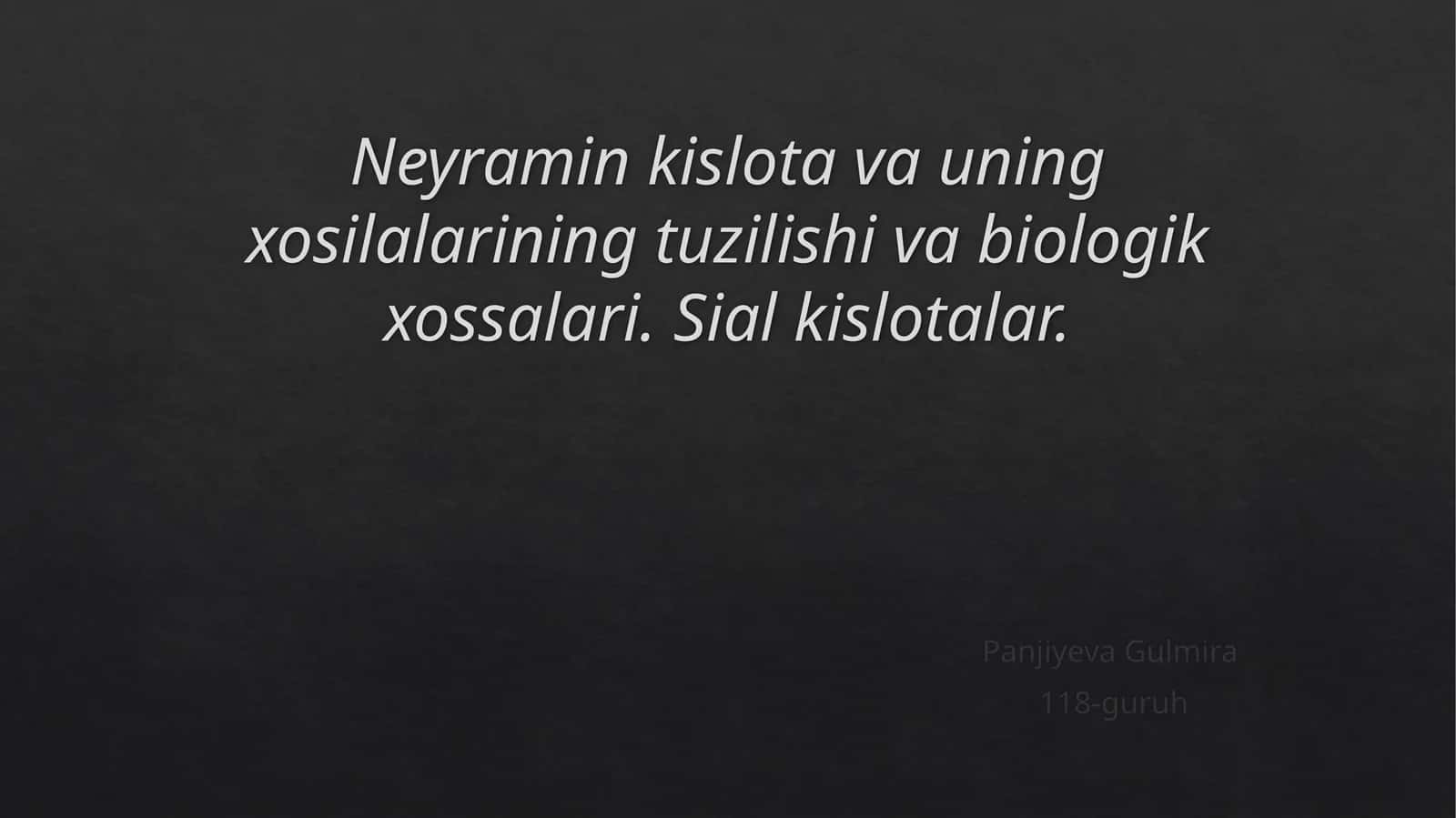 Neyramin kislota va uning xosilalarining tuzilishi va biologik xossalari. Sial kislotalar. 1