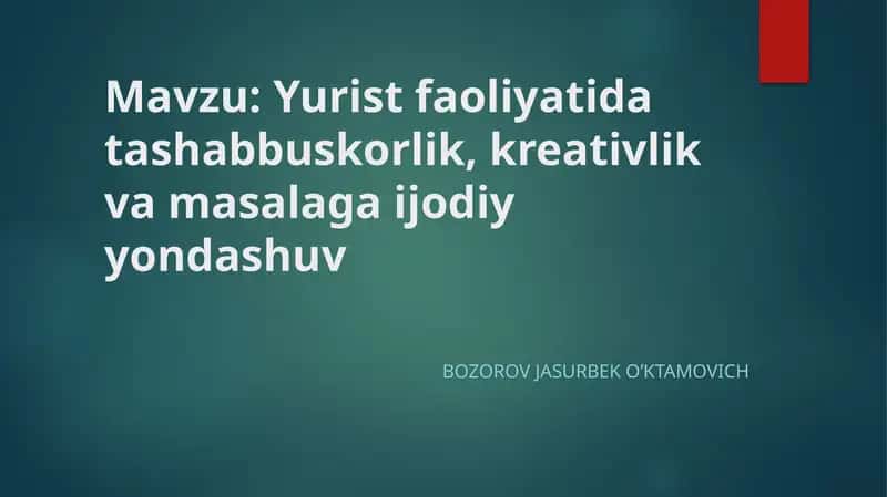 Yurist faoliyatida tashabbuskorlik, kreativlik va masalaga ijodiy yondashuv 1