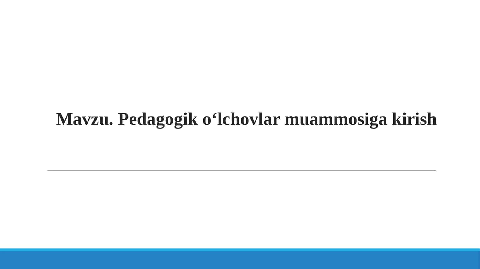 Pedagogik o‘lchovlar muammosiga kirish 1