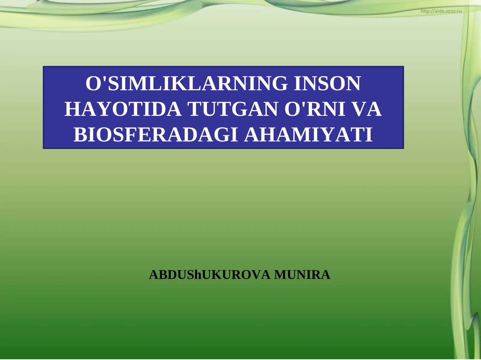 O'SIMLIKLARNING INSON HAYOTIDA TUTGAN O'RNI VA BIOSFERADAGI AHAMIYATI 1