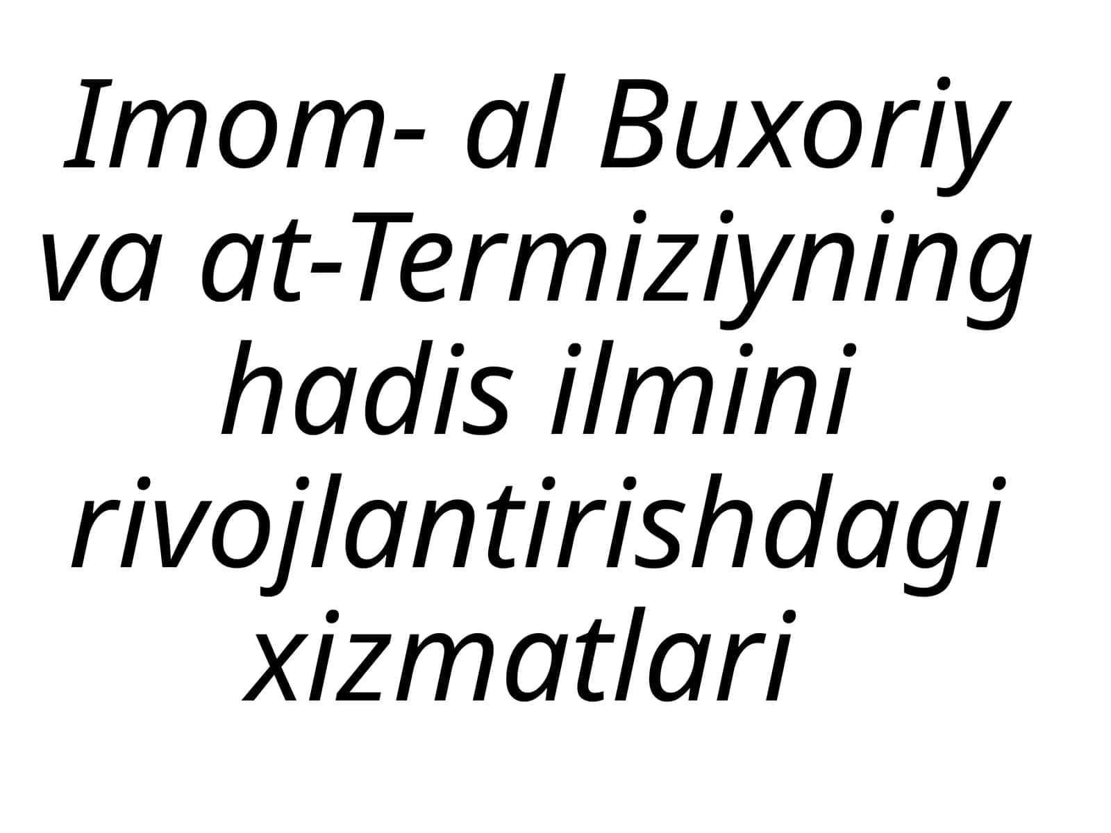 Imom- al Buxoriy va At-Termiziyning hadis ilmini rivojlantirishdagi xizmatlari 1
