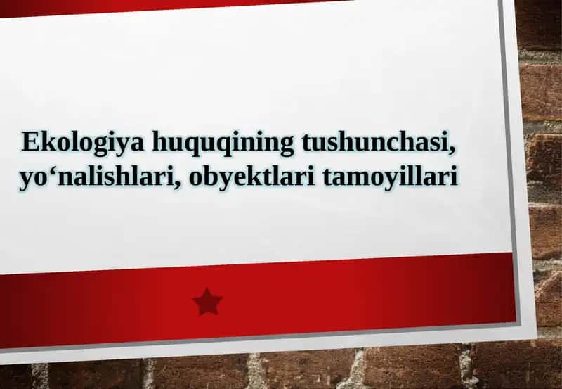 Ekologiya huquqining tushunchasi, yo‘nalishlari, obyektlari tamoyillari 1