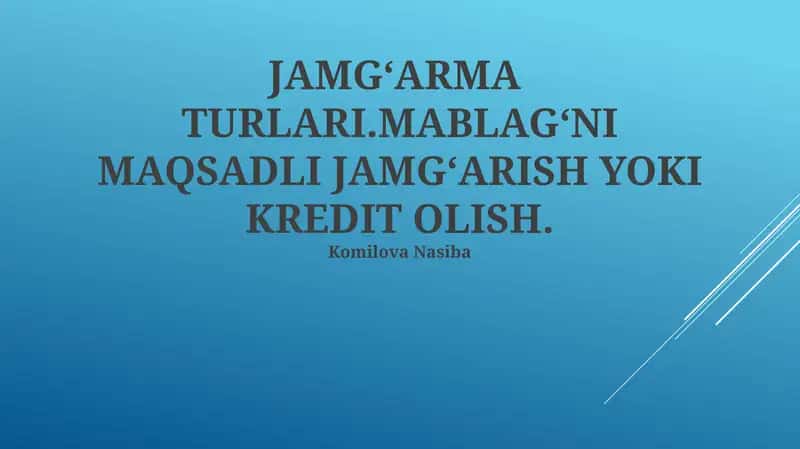 JAMGʻARMA TURLARI.MABLAGʻNI MAQSADLI JAMGʻARISH YOKI KREDIT OLISH 1