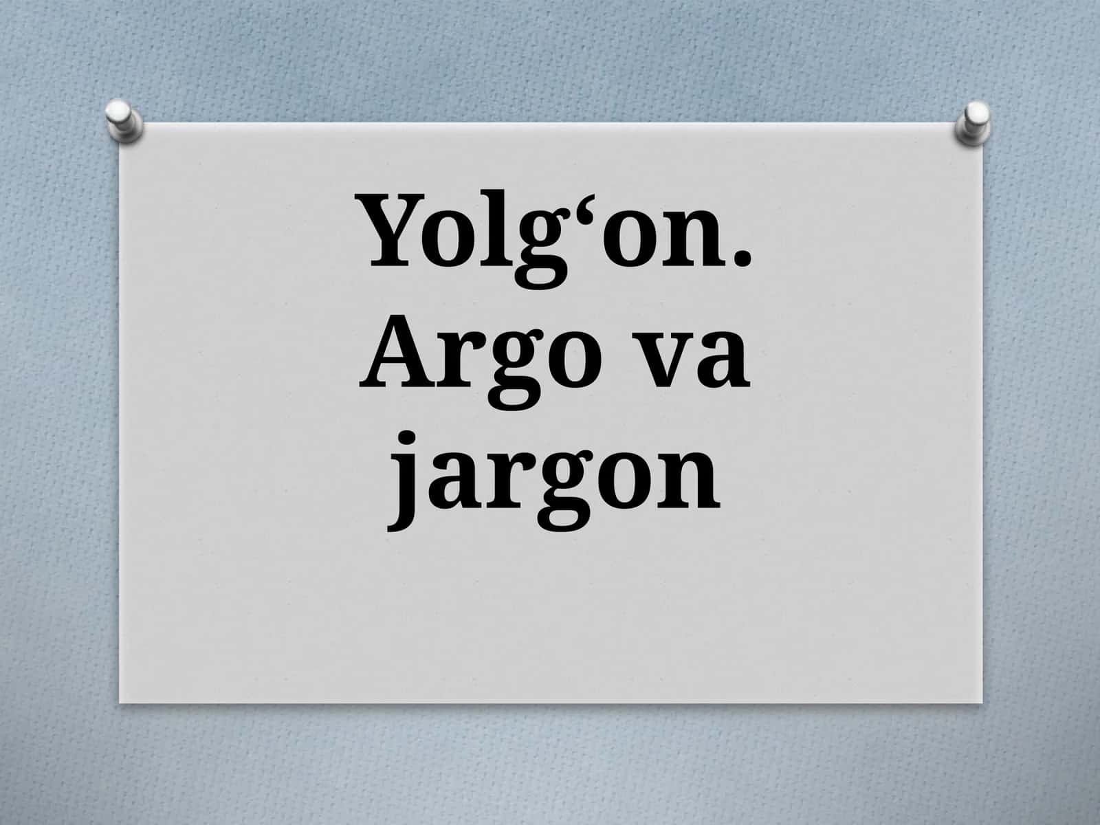 Yolg‘on. Argovajargon 1