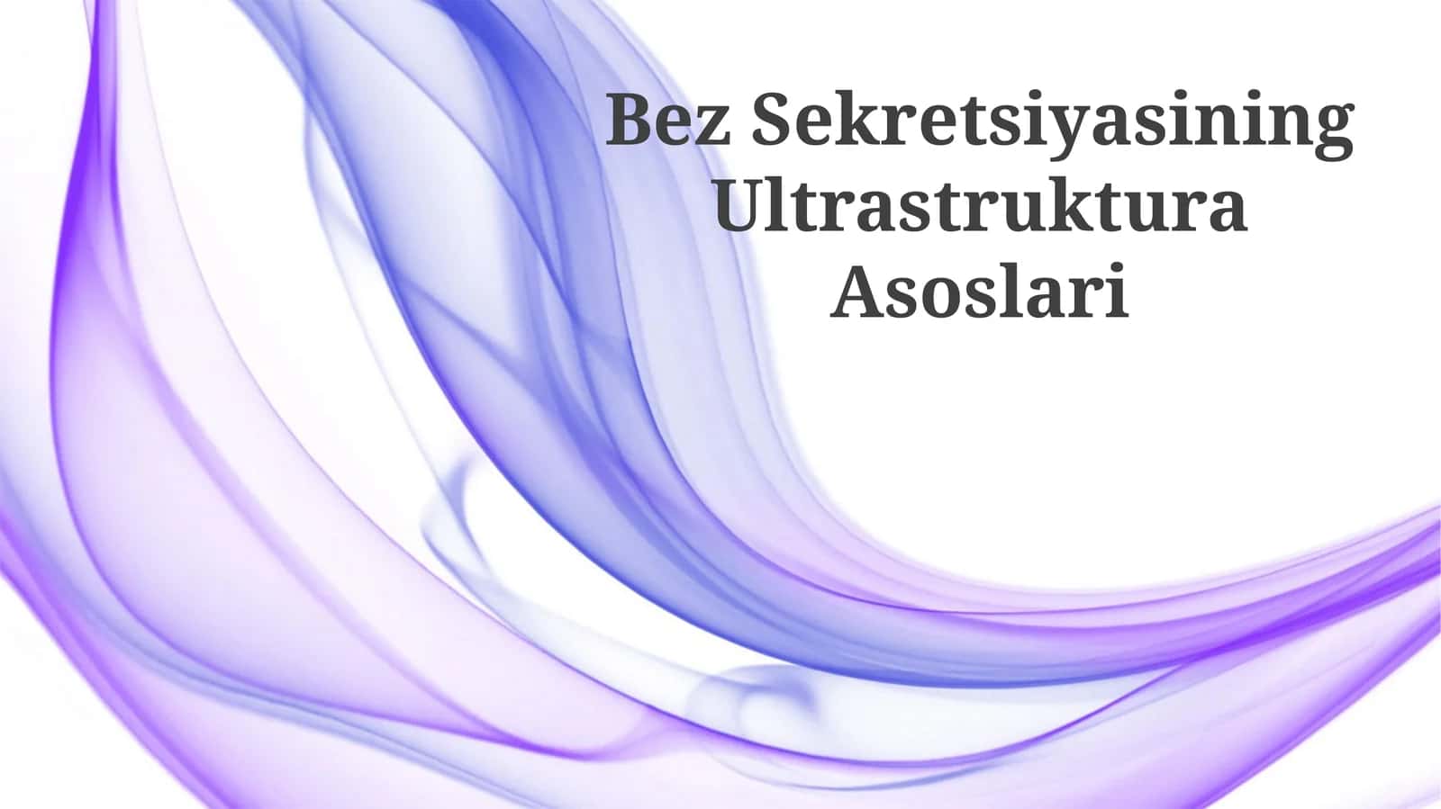 Bez Sekretsiyasining Ultrastruktura Asoslari 1