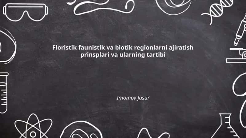 Floristik faunistik va biotik regionlarni ajiratish prinsplari va ularning tartibi 1
