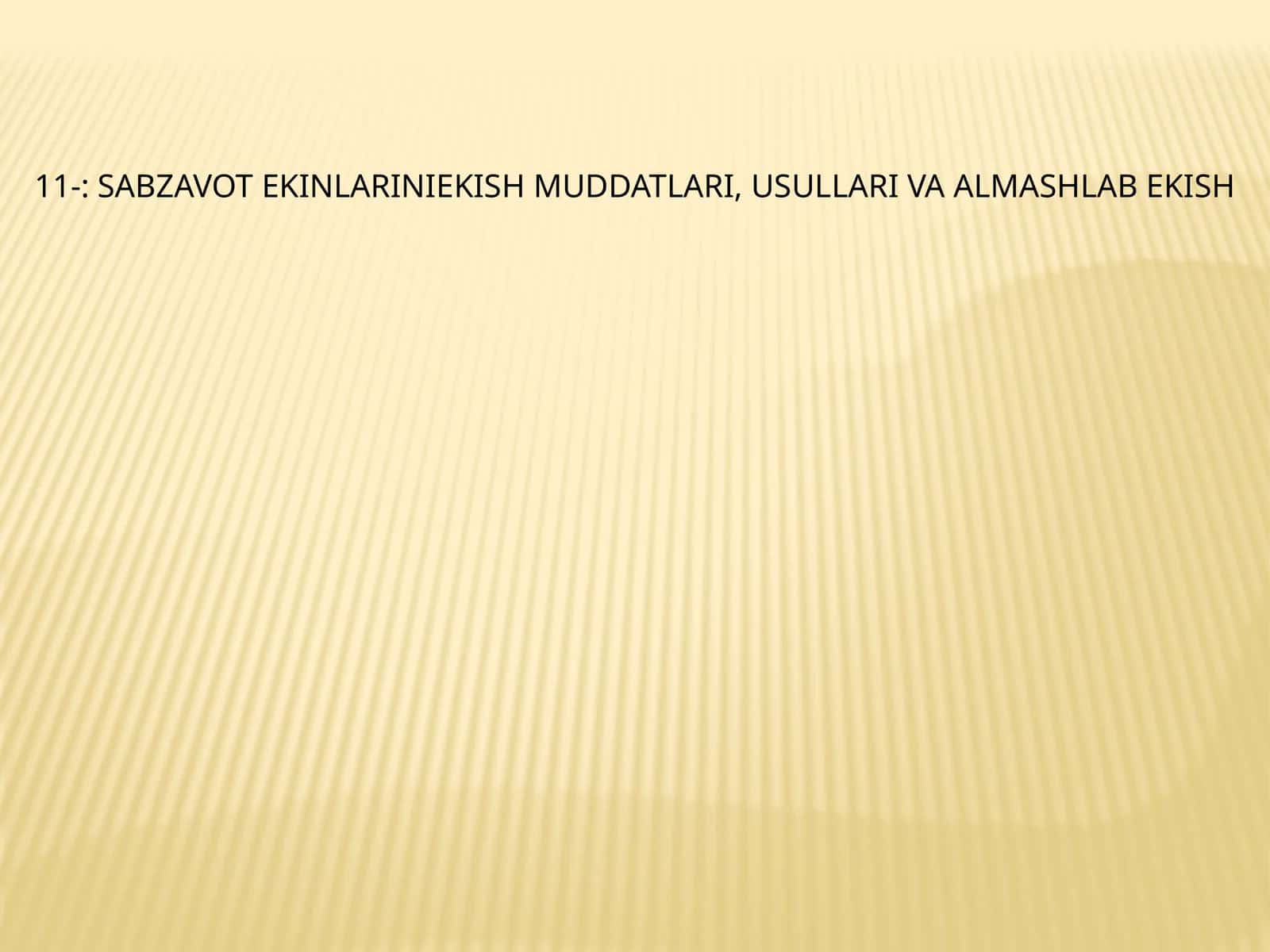 Sabzavot ekinlariniekish muddatlari, usullari va almashlab ekish 1