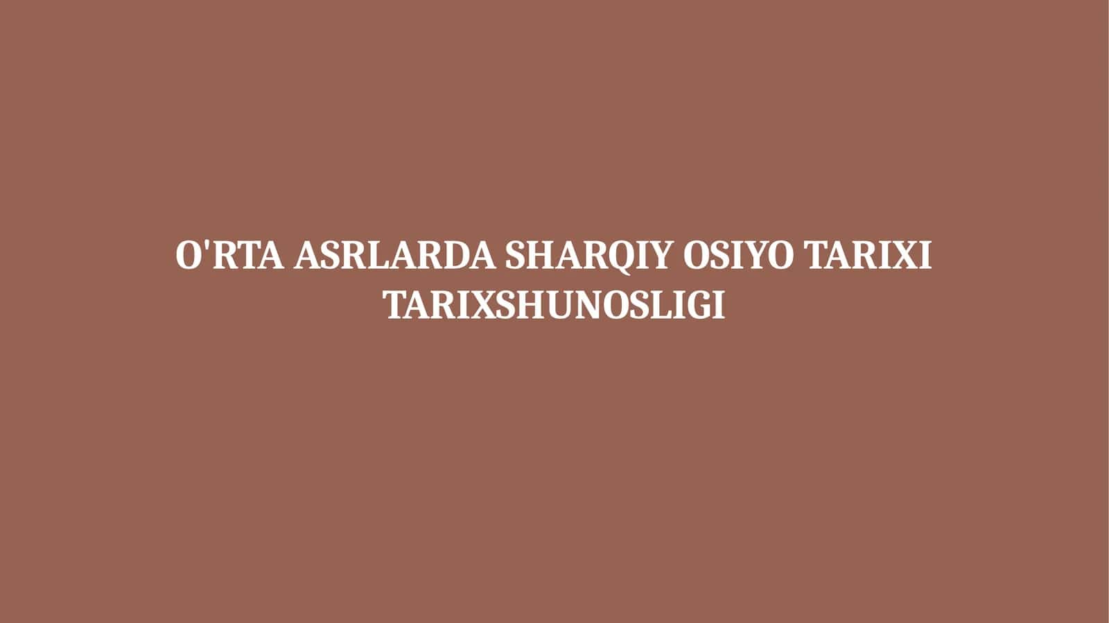 O'RTA ASRLARDA SHARQIY OSIYO TARIXI TARIXSHUNOSLIGI 1