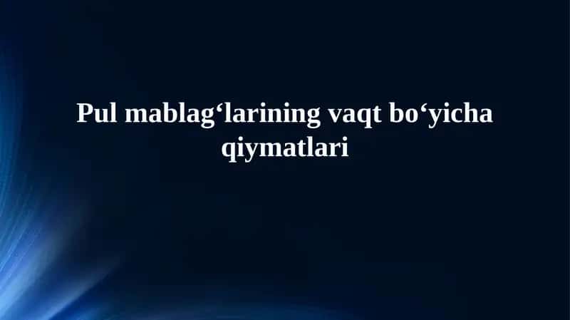 Pul mablag'larining vaqt bo'yicha qiymatlari 1