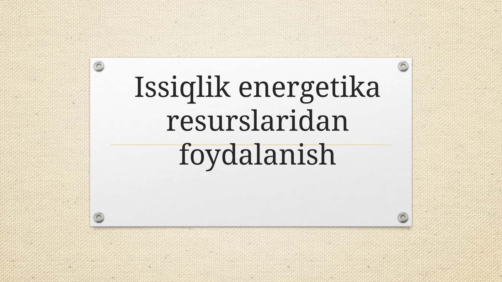 Issiqlik energetika resurslaridan foydalanish 1