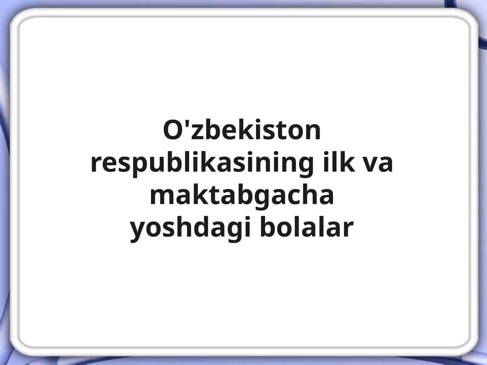 O'zbekiston Respublikasi Ilk Vqmaktabgacha Yosh Dagi Bolalar 1