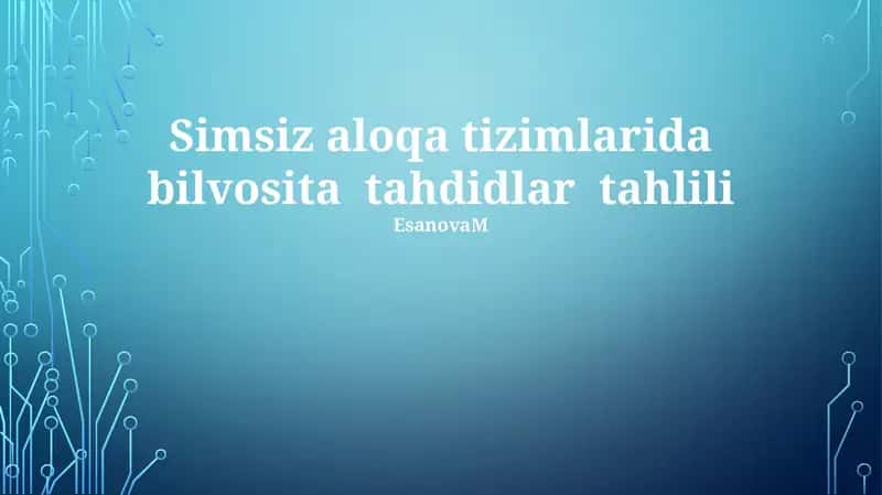 Simsiz aloqa tizimlarida bilvosita tahdidlar tahlili 1
