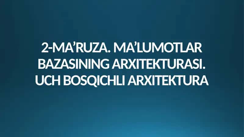 Ma’lumotlarbazasiarxitekturasi 1
