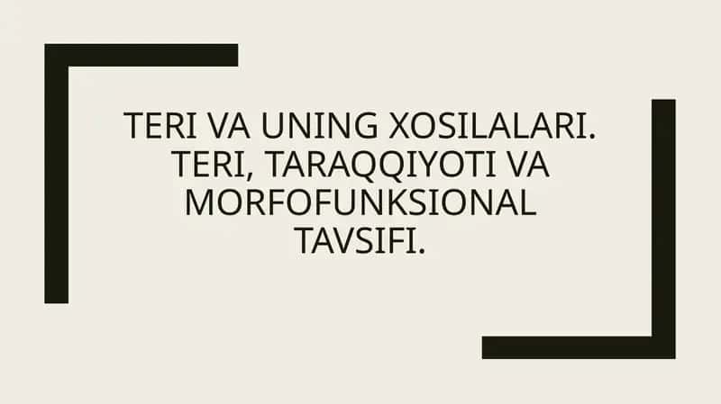 Teri va uning xosilalari. Teri, taraqqiyoti va morfofunksional tavsifi. 1