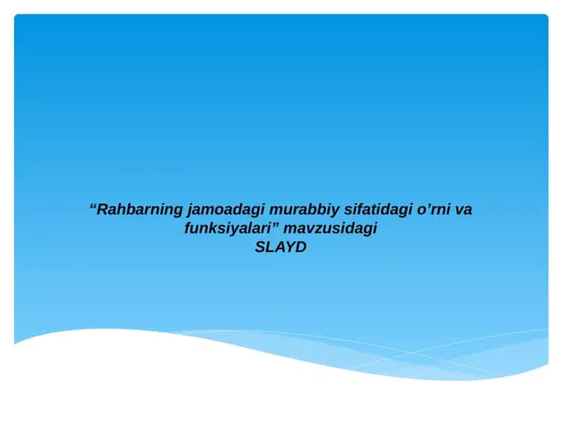 Rahbarning jamoadagi murabbiy sifatidagi o'rni va funksiyalari 1