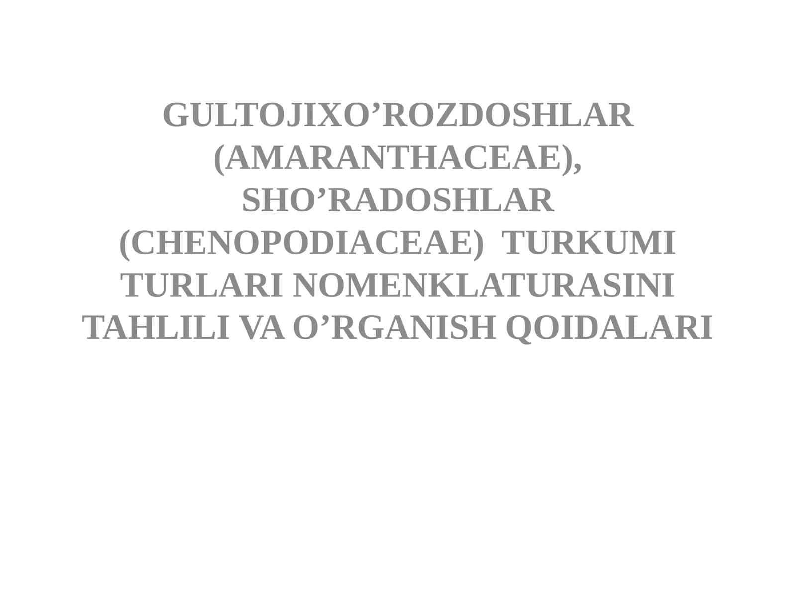 GULTOJIXO’ROZDOSHLAR (AMARANTHACEAE), SHO’RADOSHLAR (CHENOPODIACEAE) TURKUMI TURLARI NOMENKLATURASINI TAHLILI VA O’RGANISH QOIDALARI 1