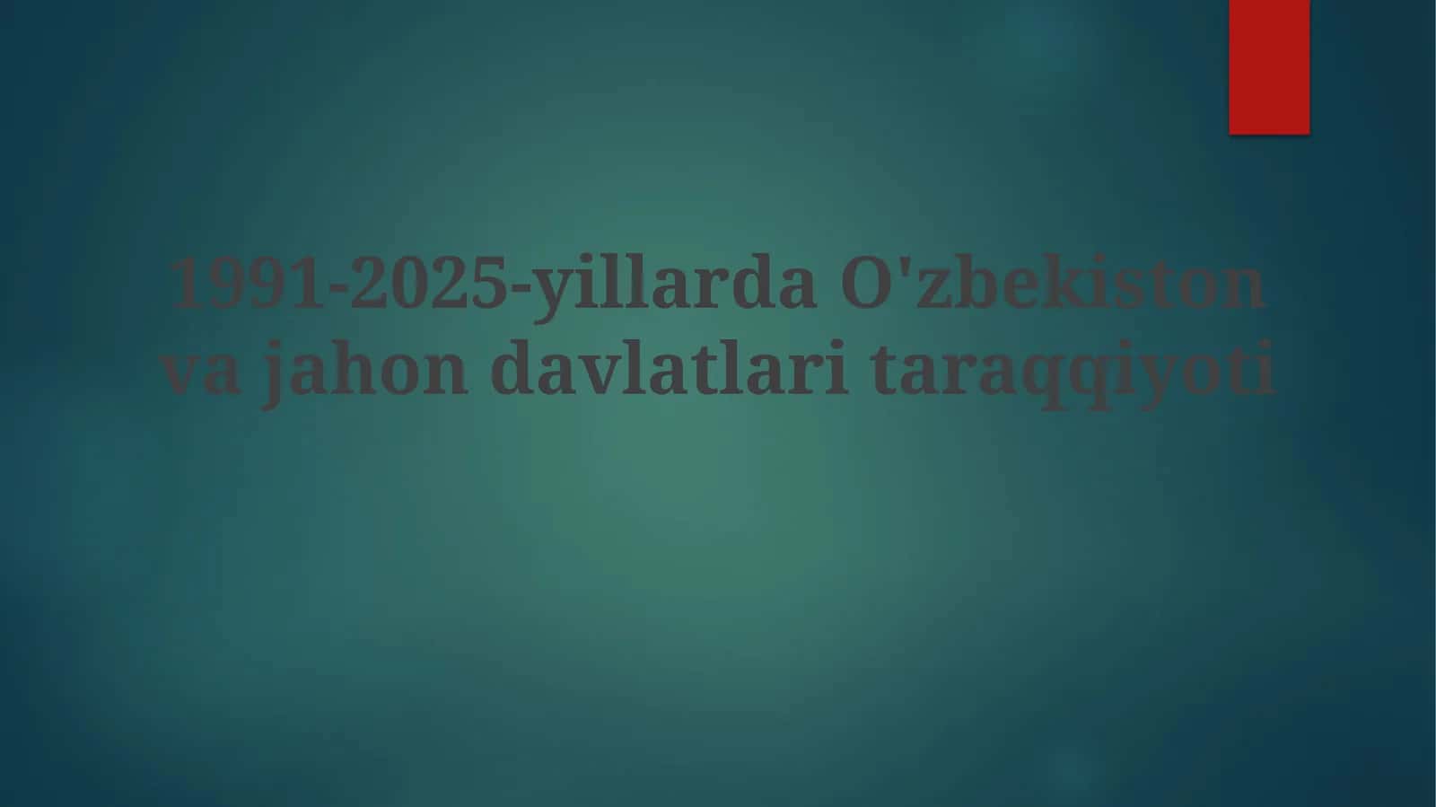 1991-2025-yillarda O'zbekiston va jahon davlatlari taraqqiyoti 1