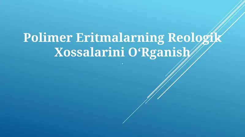 Polimer Eritmalarning Reologik Xossalarini OʻRganish 1