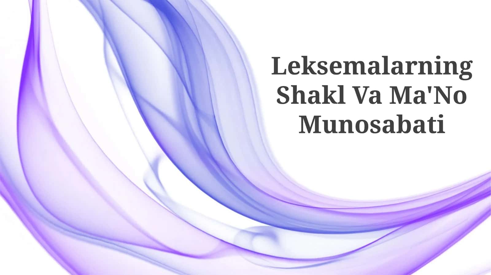 Leksemalarning Shakl Va Ma'No Munosabati 1
