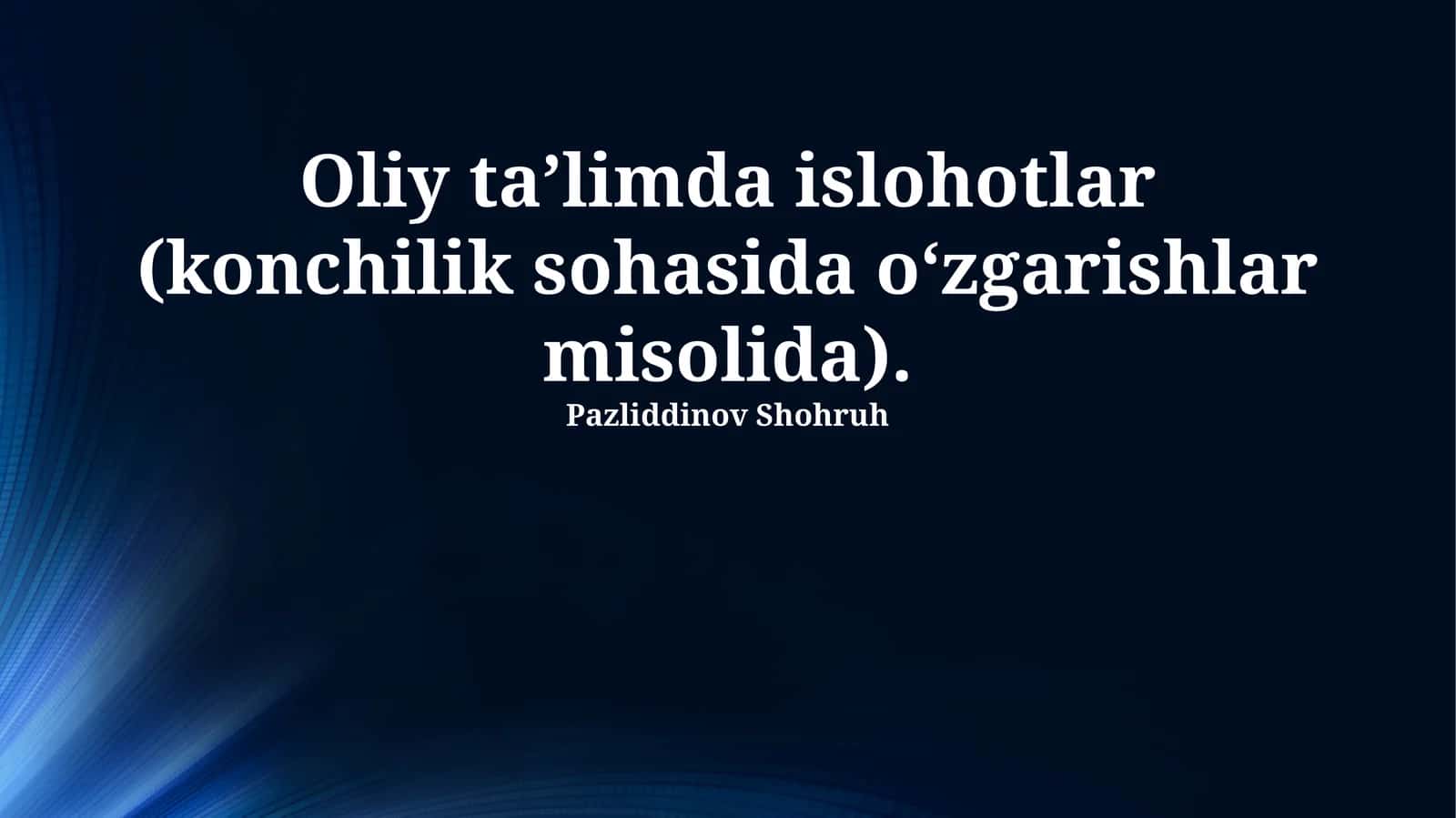 Oliy ta’limda islohotlar (konchilik sohasida o‘zgarishlar misolida) 1