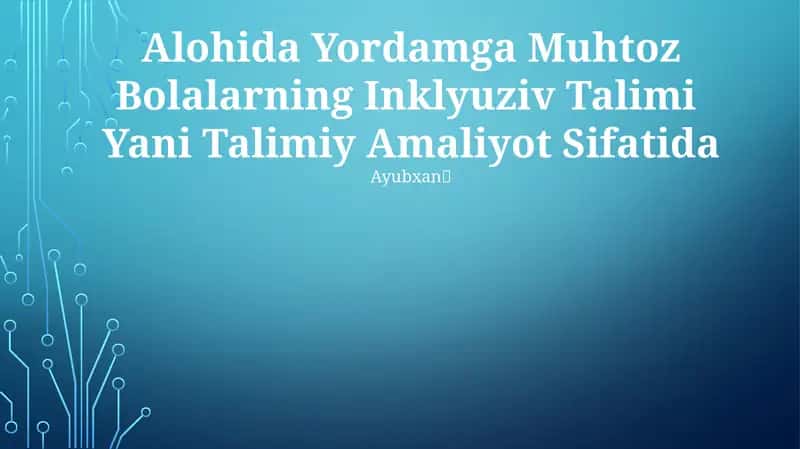 Alohida Yordamga Muhtoz Bolalarning Inklyuziv Talimi Yani Talimiy Amaliyot Sifatida 1