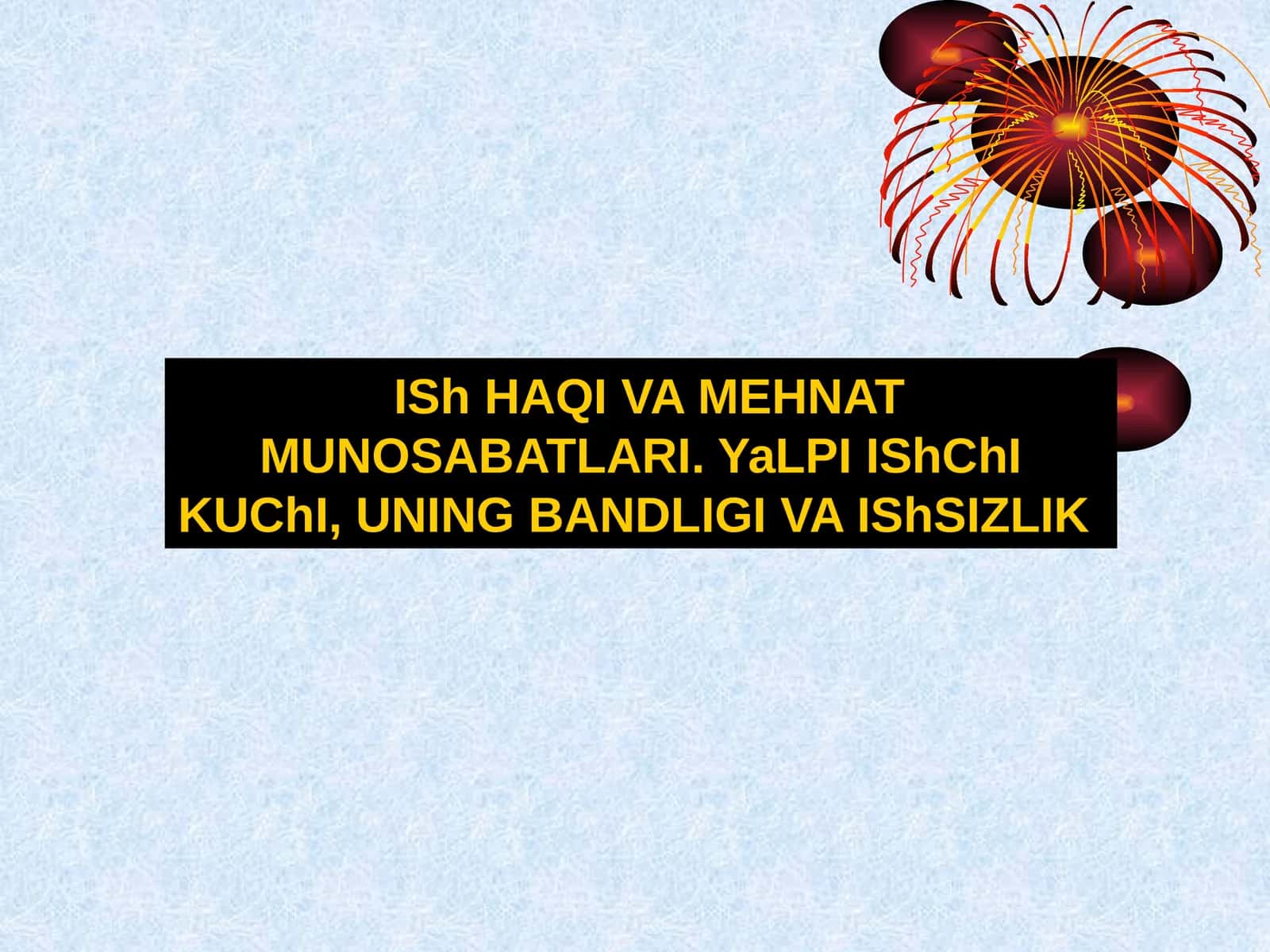 ISh HAQI VA MEHNAT MUNOSABATLARI. YaLPI IShChI KUChI, UNING BANDLIGI VA IShSIZLIK 1