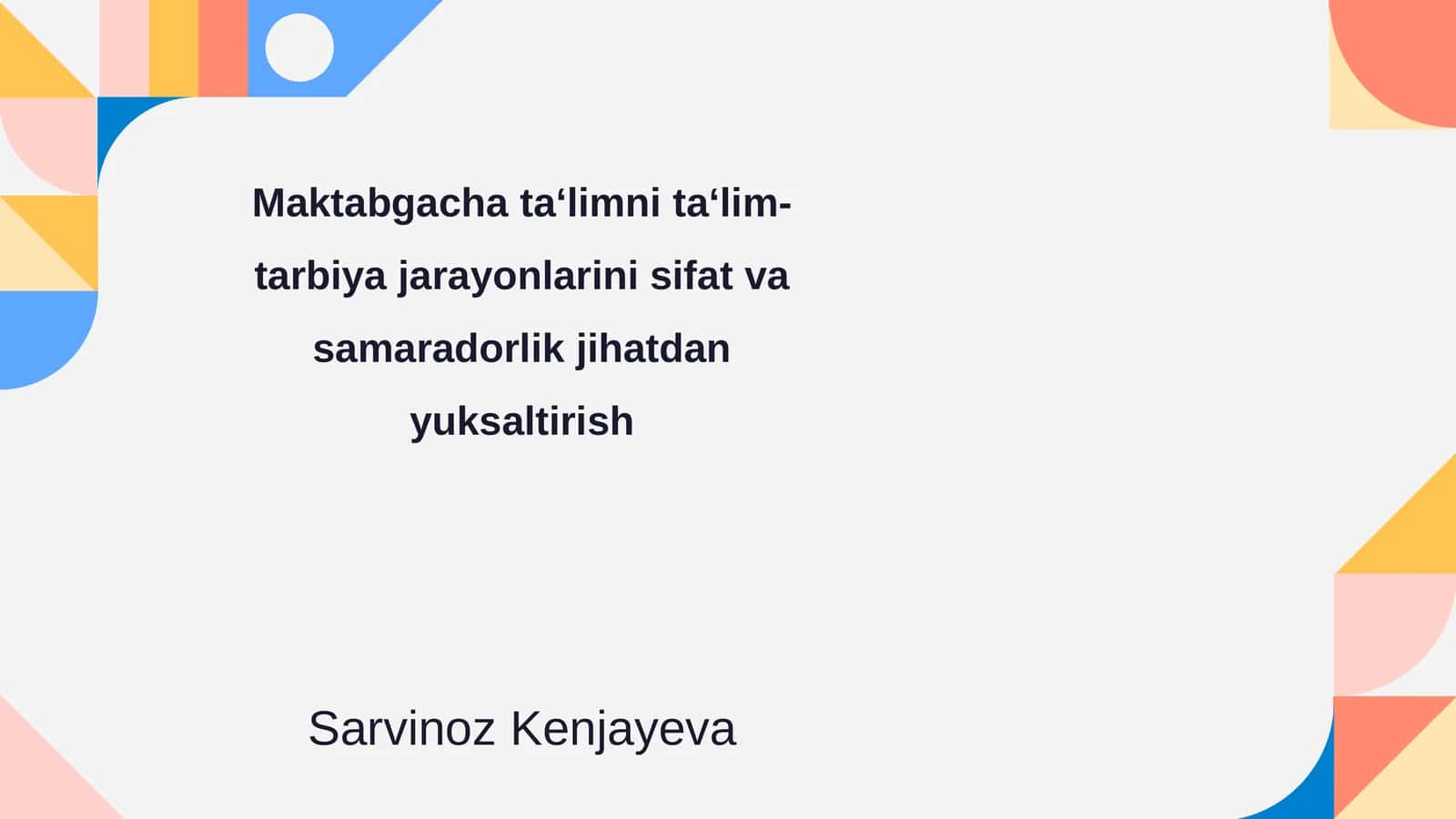 Maktabgacha ta‘limni ta‘lim-tarbiya jarayonlarini sifat va samaradorlik jihatdan yuksaltirish 1