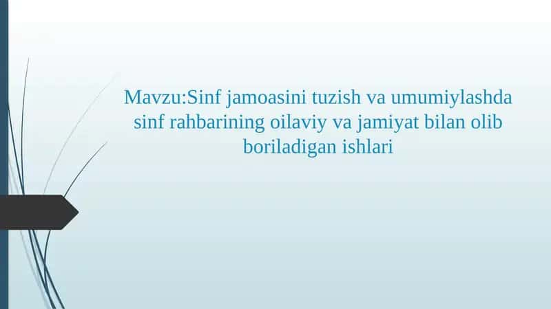 Sinf jamoasini tuzish va umumiylashda sinf rahbarining oilaviy va jamiyat bilan olib boriladigan ish 1