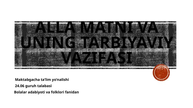 Taqdimot Mavzu: Alla matni va uning tarbiyaviy vazifasi 1