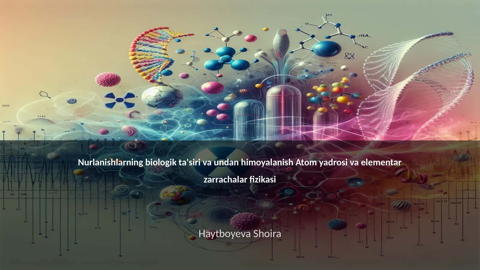 Nurlanishlarning biologik ta'siri va undan himoyalanish Atom yadrosi va elementar zarrachalar fizikasi 1