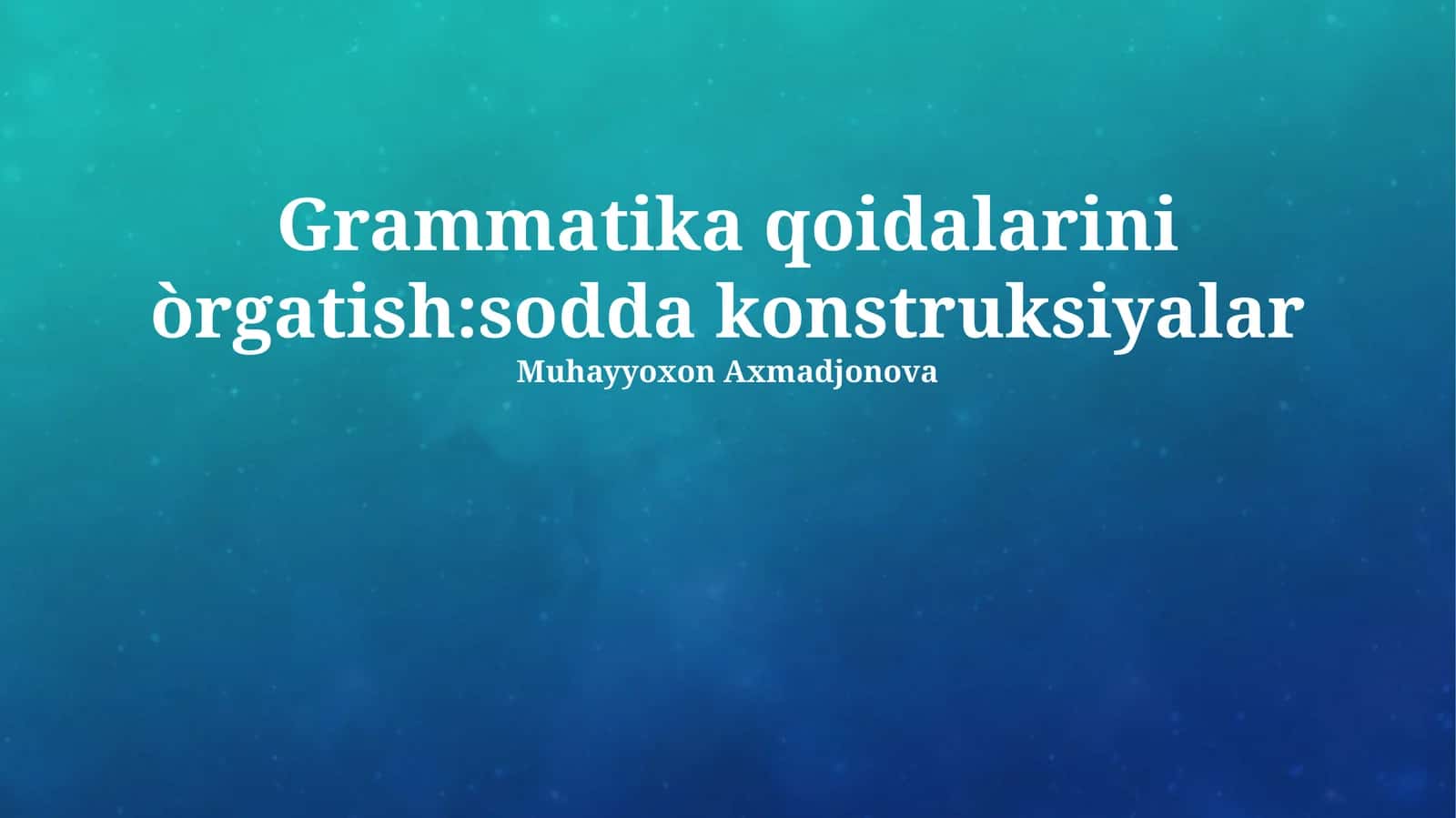Grammatika qoidalarini òrgatish:sodda konstruksiyalar 1