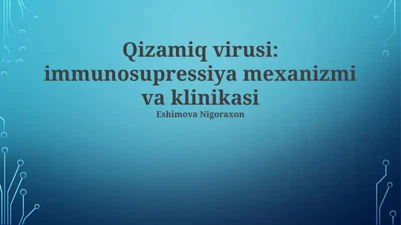 Qizamiq virusi: immunosupressiya mexanizmi va klinikasi 1