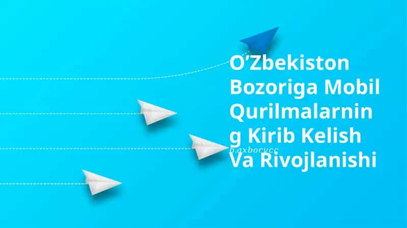 O’Zbekiston Bozoriga Mobil Qurilmalarning Kirib Kelish Va Rivojlanishi 1