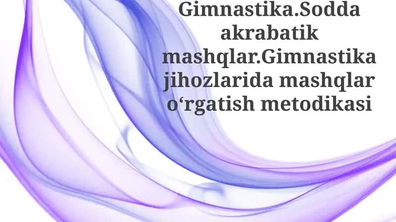 Gimnastika.Soddaakrabatikmashqlar.Gimnastikajihozlaridamashqlaroʻrgatishmetodikasi 1