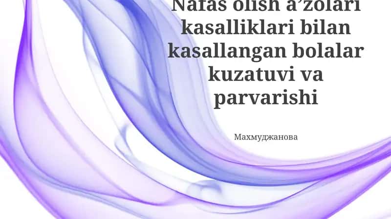 Nafas olish aʼzolari kasalliklari bilan kasallangan bolalar kuzatuvi va parvarishi 1