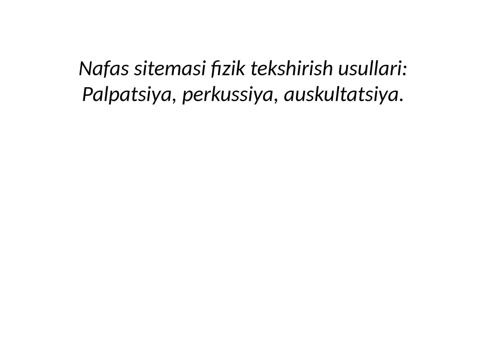 Nafas tizimasi fizik tekshirish usullari: Palpatsiya, perkussiya, auskultatsiya 1