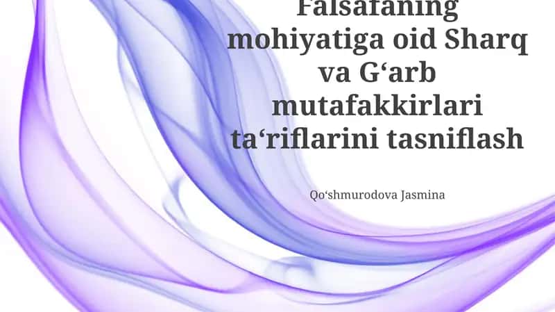 Falsafaning mohiyatiga oid Sharq va Gʻarb mutafakkirlari ta‘riflarini tasniflash 1