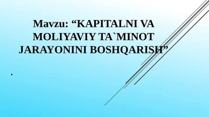 KAPITALNI VA MOLIYAVIY TA`MINOT JARAYONINI BOSHQARISH 1