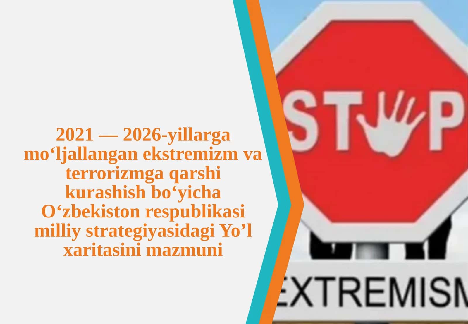 2021 — 2026-yillarga mo‘ljallangan ekstremizm va terrorizmga qarshi kurashish bo‘yicha O‘zbekiston respublikasi milliy strategiyasidagi Yo‘l xaritasini mazmuni 1