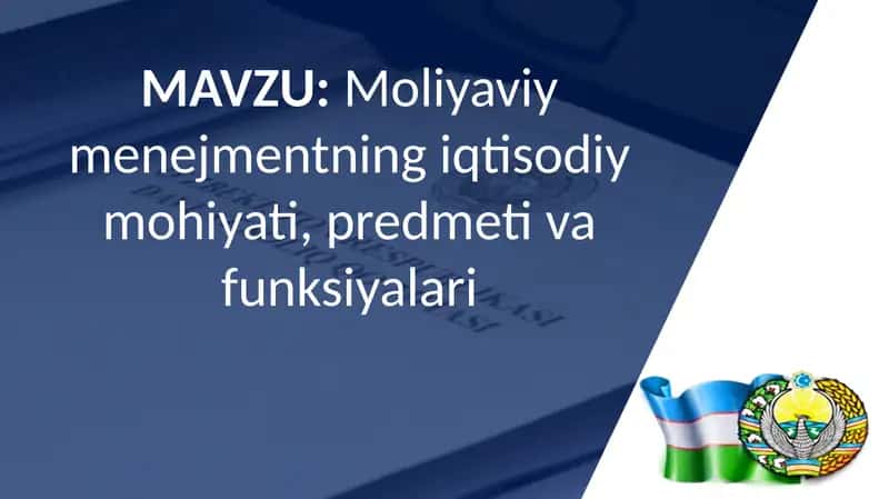 Moliyaviy menejmentning iqtisodiy mohiyati, predmeti vafunksiyalari 1