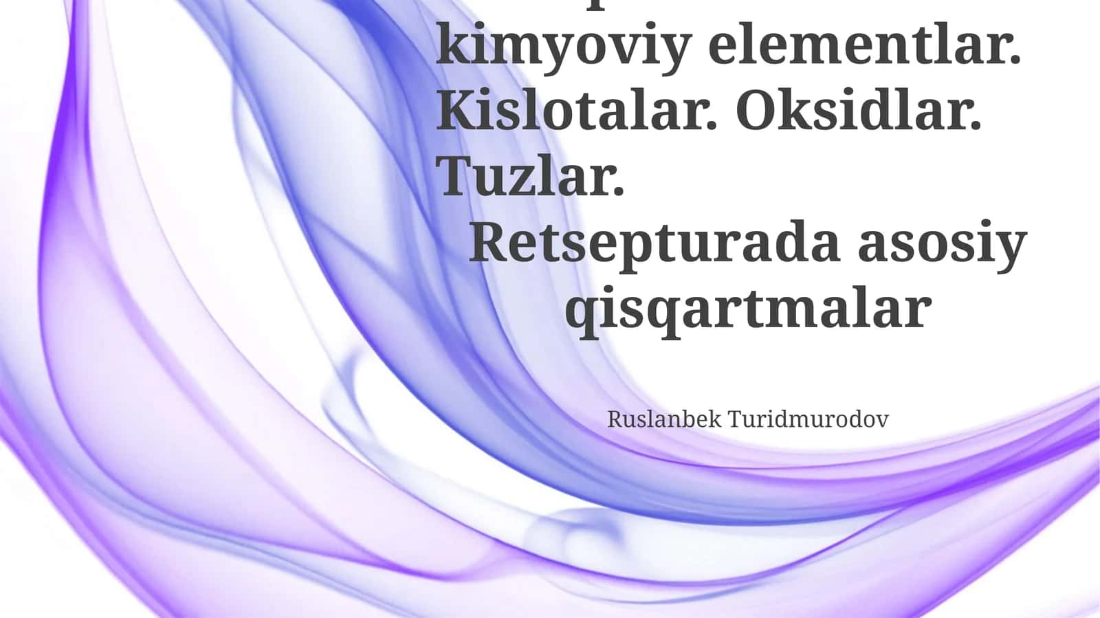Retsepturada kimyoviy elementlar. Kislotalar. Oksidlar. Tuzlar 1