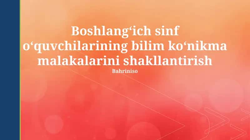 Boshlang‘ich sinf o‘quvchilarining bilim ko‘nikma malakalarini shakllantirish 1