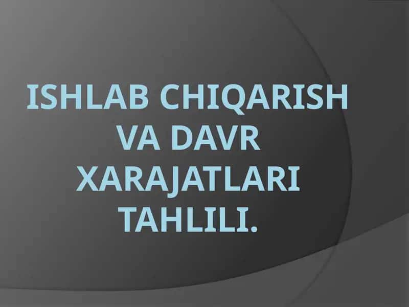 Ishlabchiqarish va xarajatlarini tahlili 1