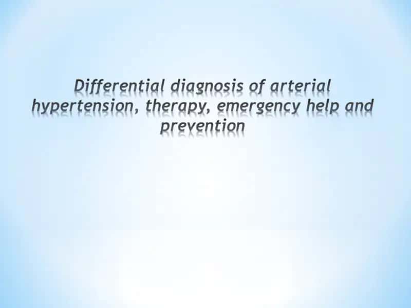 Differential diagnosis of arterial hypertension, therapy, emergency help and prevention 1