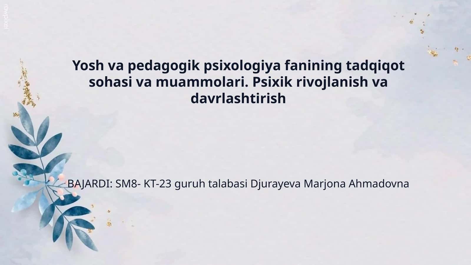 Yosh va pedagogik psixologiya fanining tadqiqot sohasi va muammolari. Psixik rivojlanish va davrlashtirish 1