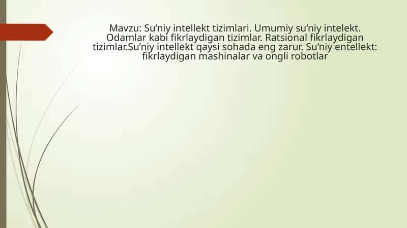 Su’niy intellekt tizimlari. Umumiy su’niy intelekt. Odamlar kabi fikrlaydigan tizimlar. Ratsional fikrlaydigan tizimlar.Su’niy intellekt qaysi sohada eng zarur. Su’niy entellekt: fikrlaydigan mashinalar va ongli robotlar 1