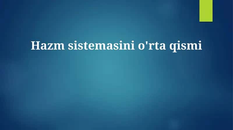 Hazm sistemasini o'rta qismi 1