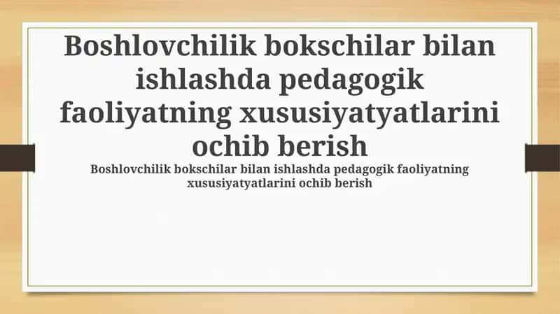 Boshlovchilik bilan ishlashda pedagogik faoliyatning xususiyatlari 1