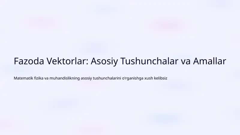 Fazoda Vektorlar: Asosiy Tushunchalar va Amallar 1