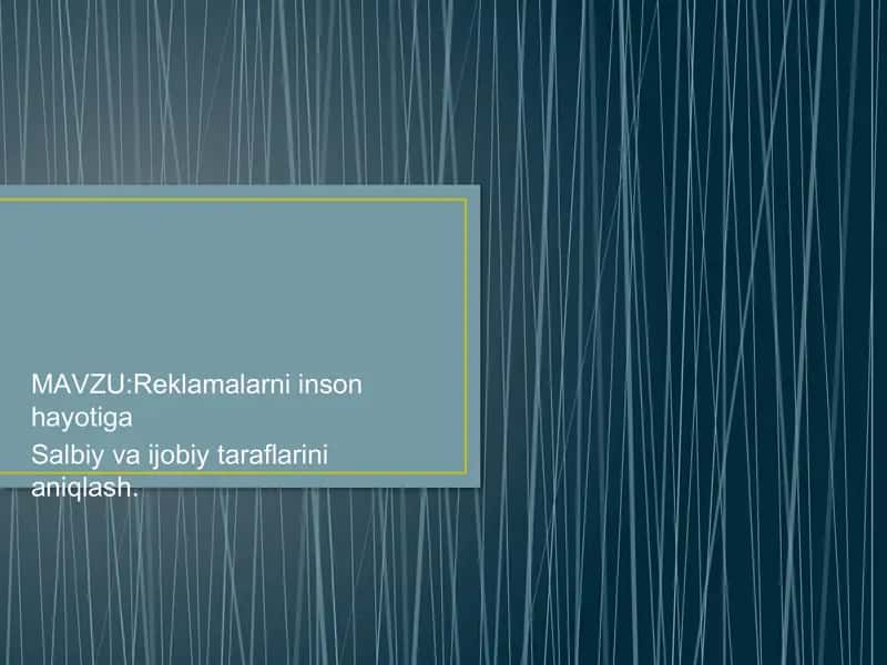 Adabiyot fanidan "reklamalarni inson hayotiga salbiy va ijobiy taraflarini aniqlash" mavzusida loyih 1